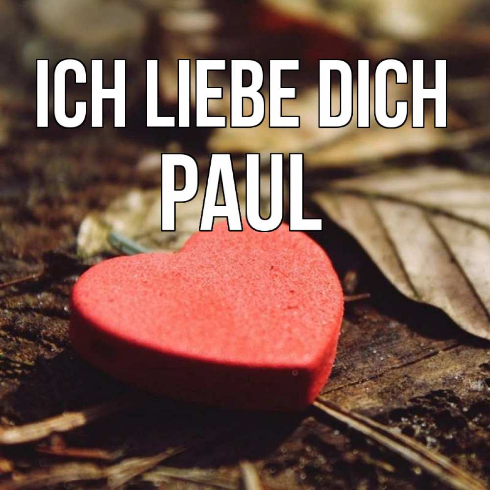 Открытка на каждый день с именем, Paul Ich liebe dich листья деревье 4 Прикольная открытка с пожеланием онлайн скачать бесплатно 