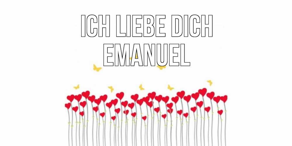 Открытка на каждый день с именем, Emanuel Ich liebe dich бабочки,сердечки Прикольная открытка с пожеланием онлайн скачать бесплатно 