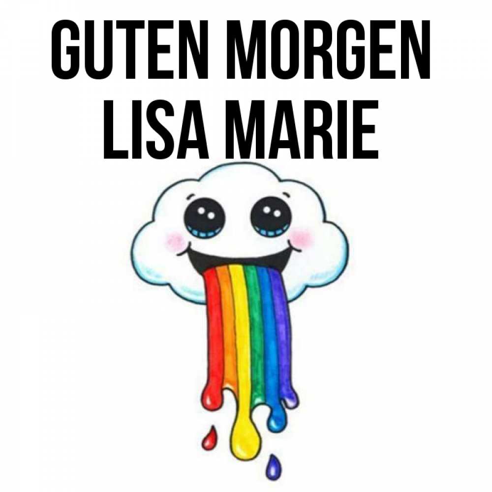 Открытка на каждый день с именем, Lisa-Marie Guten Morgen утречко Прикольная открытка с пожеланием онлайн скачать бесплатно 