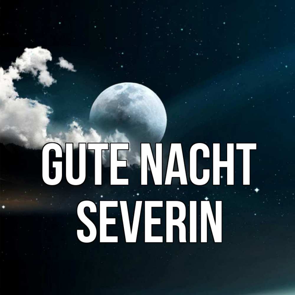 Открытка на каждый день с именем, Severin Gute Nacht облака в лунном свете Прикольная открытка с пожеланием онлайн скачать бесплатно 