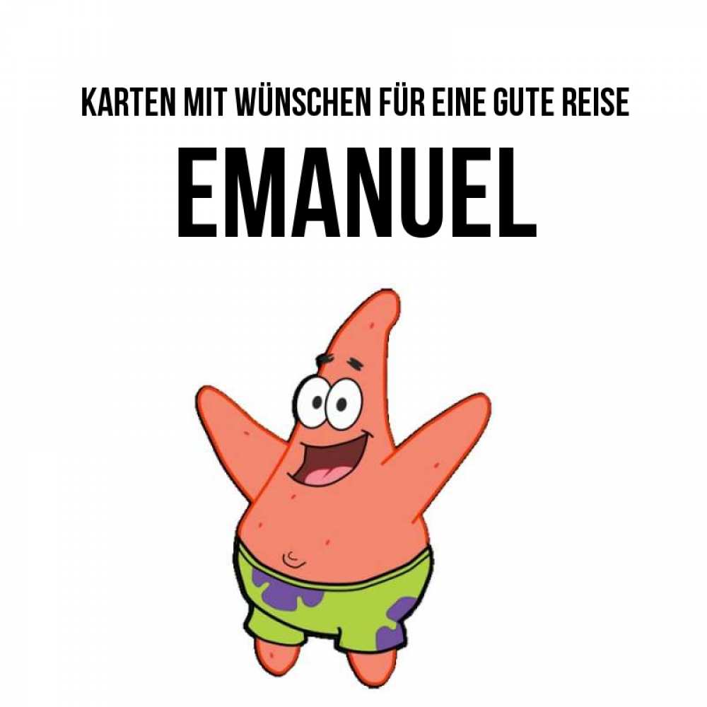 Открытка на каждый день с именем, Emanuel Karten mit Wünschen für eine gute Reise желает тебе хорошей дороги Прикольная открытка с пожеланием онлайн скачать бесплатно 