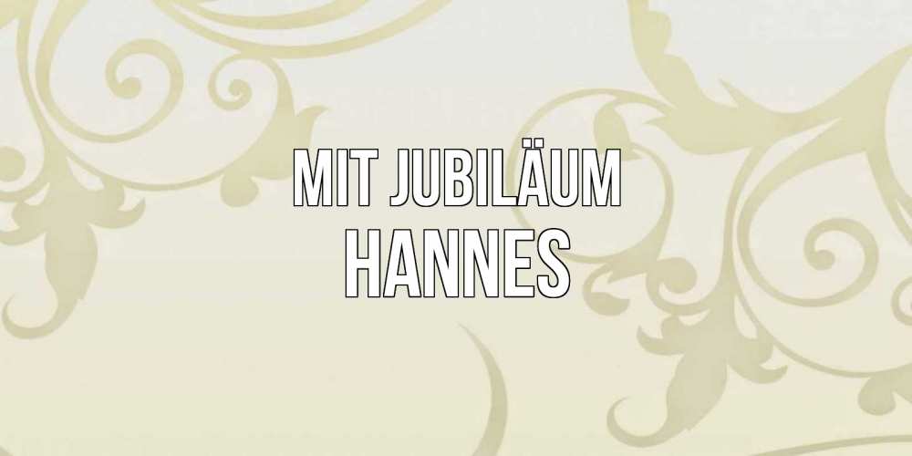 Открытка на каждый день с именем, Hannes Mit Jubiläum Открытка с простым фоном Прикольная открытка с пожеланием онлайн скачать бесплатно 