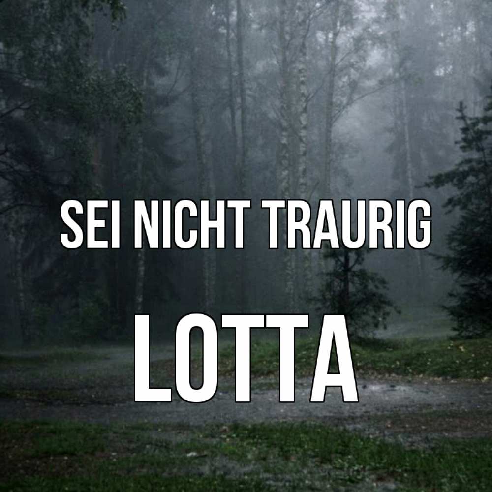 Открытка на каждый день с именем, Lotta Sei nicht traurig осень Прикольная открытка с пожеланием онлайн скачать бесплатно 