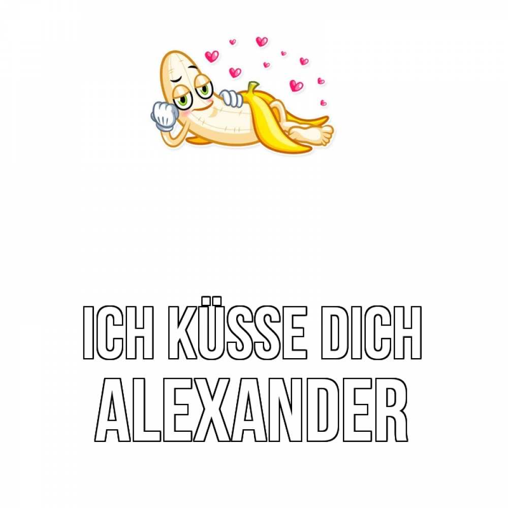 Открытка на каждый день с именем, Alexander Ich küsse dich поцелуй открытки бесплатно Прикольная открытка с пожеланием онлайн скачать бесплатно 