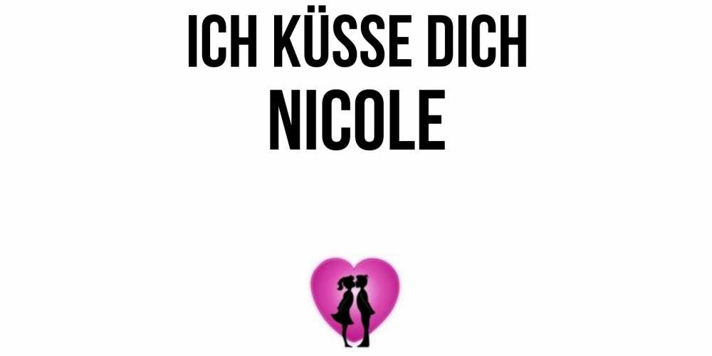 Открытка на каждый день с именем, Nicole Ich küsse dich поцелуй Прикольная открытка с пожеланием онлайн скачать бесплатно 