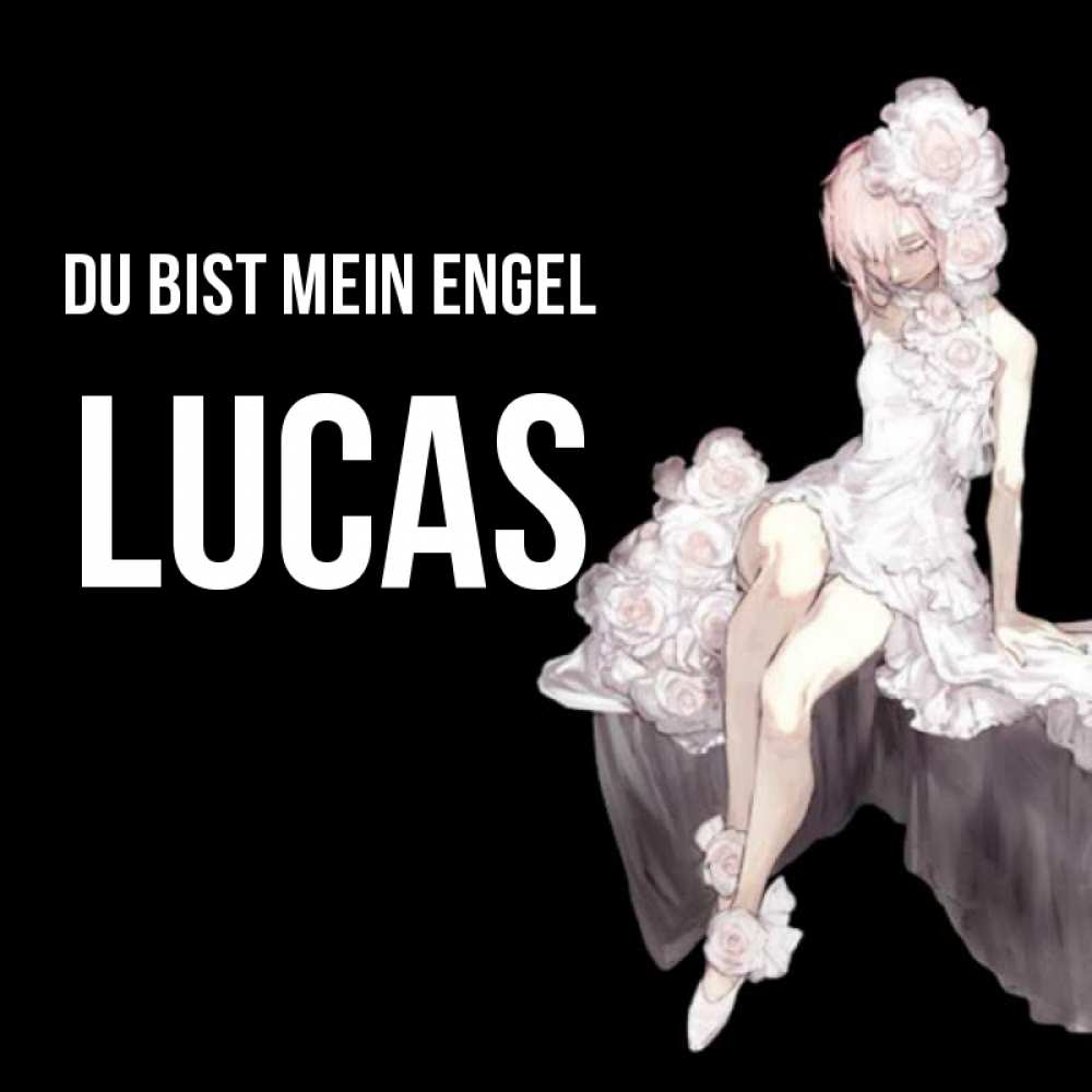 Открытка на каждый день с именем, Lucas Du bist mein Engel девушка в стиле аниме как ангел Прикольная открытка с пожеланием онлайн скачать бесплатно 