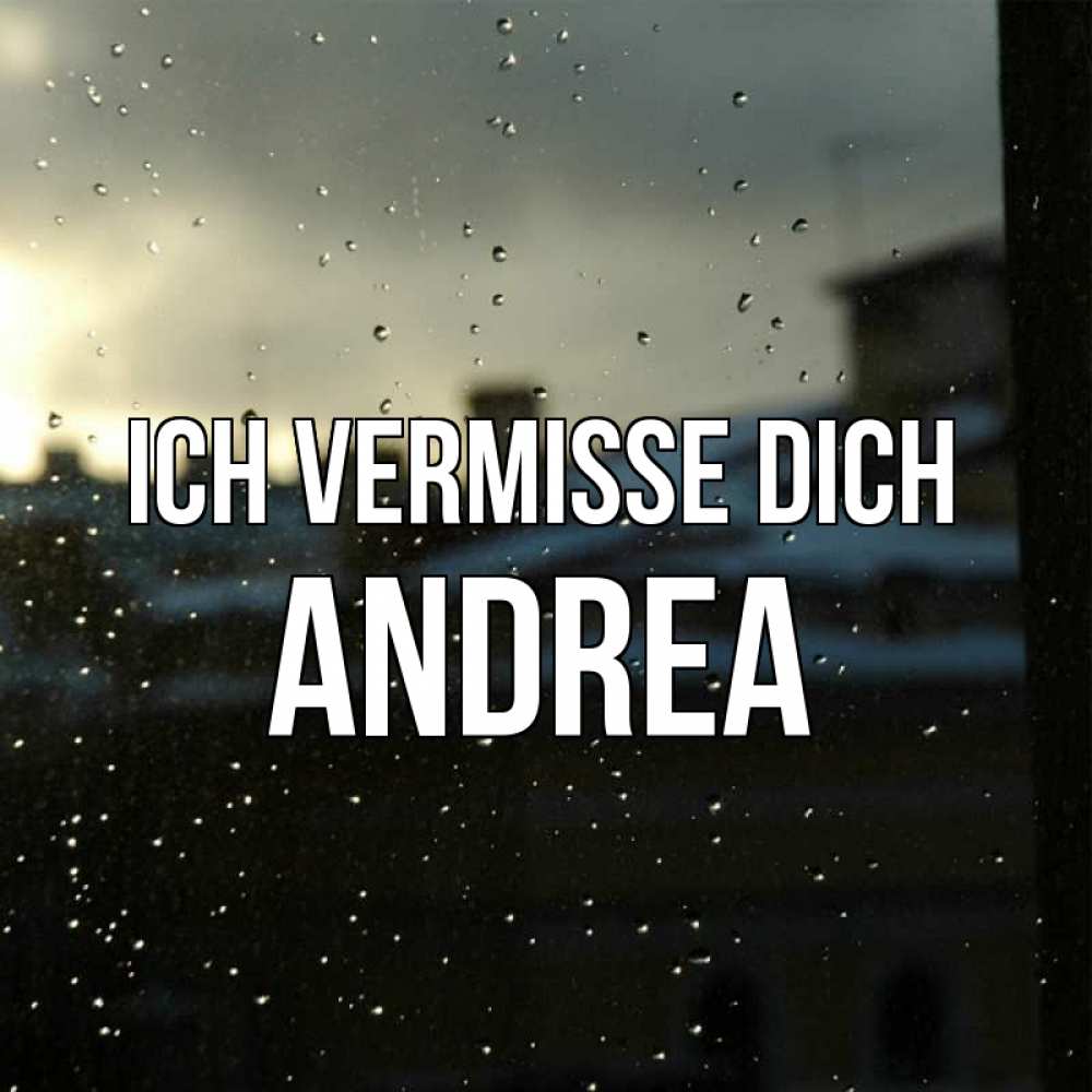Открытка на каждый день с именем, Andrea Ich vermisse dich капли на стекле Прикольная открытка с пожеланием онлайн скачать бесплатно 