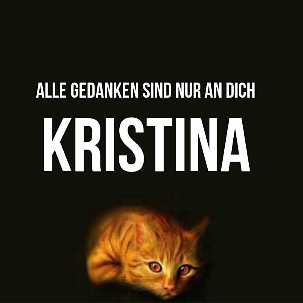 Открытка на каждый день с именем, Kristina Alle Gedanken sind nur an dich рыжий Прикольная открытка с пожеланием онлайн скачать бесплатно 