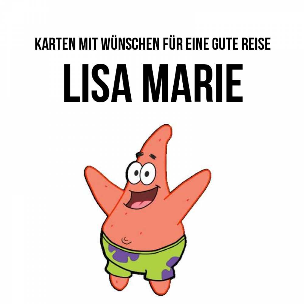 Открытка на каждый день с именем, Lisa-Marie Karten mit Wünschen für eine gute Reise желает тебе хорошей дороги Прикольная открытка с пожеланием онлайн скачать бесплатно 