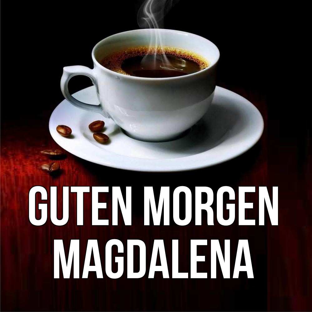 Открытка на каждый день с именем, Magdalena Guten Morgen белая посуда Прикольная открытка с пожеланием онлайн скачать бесплатно 