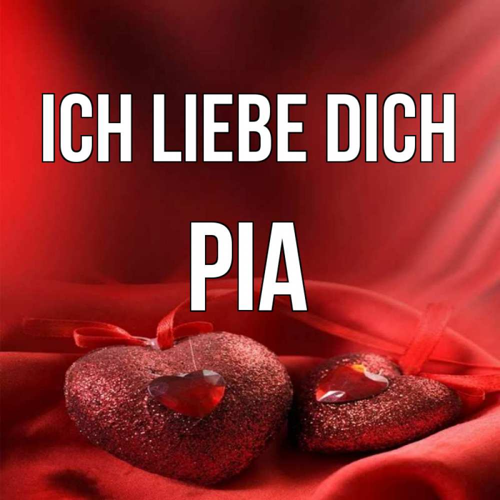 Открытка на каждый день с именем, Pia Ich liebe dich с лентами Прикольная открытка с пожеланием онлайн скачать бесплатно 