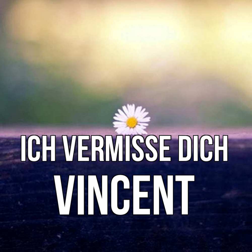 Открытка на каждый день с именем, Vincent Ich vermisse dich приходи в гости Прикольная открытка с пожеланием онлайн скачать бесплатно 