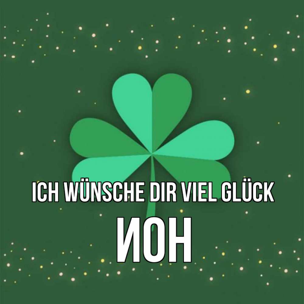 Открытка на каждый день с именем, Ион Ich wünsche dir viel Glück лист клевера Прикольная открытка с пожеланием онлайн скачать бесплатно 