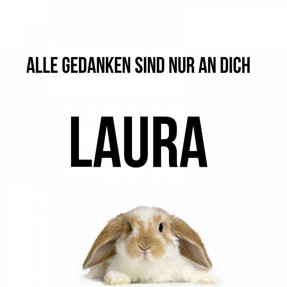 Открытка на каждый день с именем, Laura Alle Gedanken sind nur an dich подписать своими руками онлайн Прикольная открытка с пожеланием онлайн скачать бесплатно 