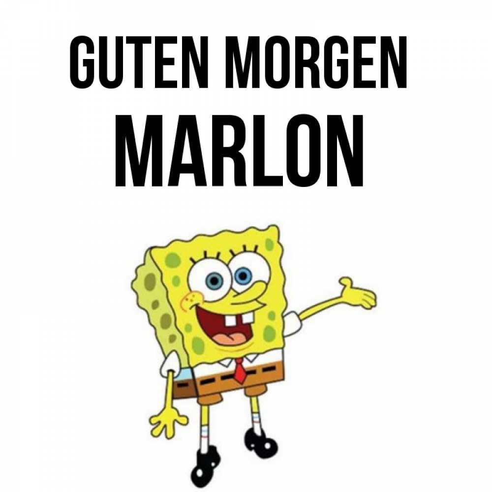 Открытка на каждый день с именем, Marlon Guten Morgen губка боб улыбается Прикольная открытка с пожеланием онлайн скачать бесплатно 