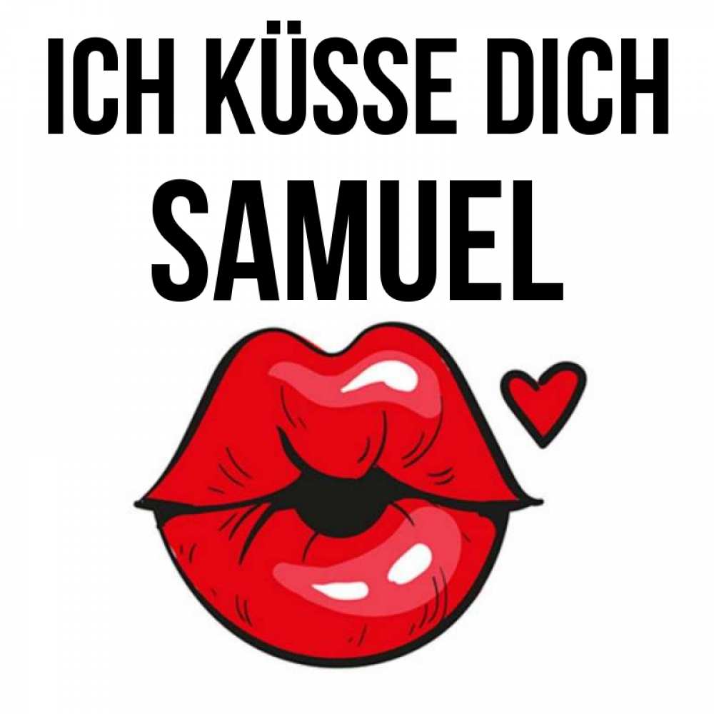 Открытка на каждый день с именем, Samuel Ich küsse dich открытка с поцелуем любви для парня Прикольная открытка с пожеланием онлайн скачать бесплатно 