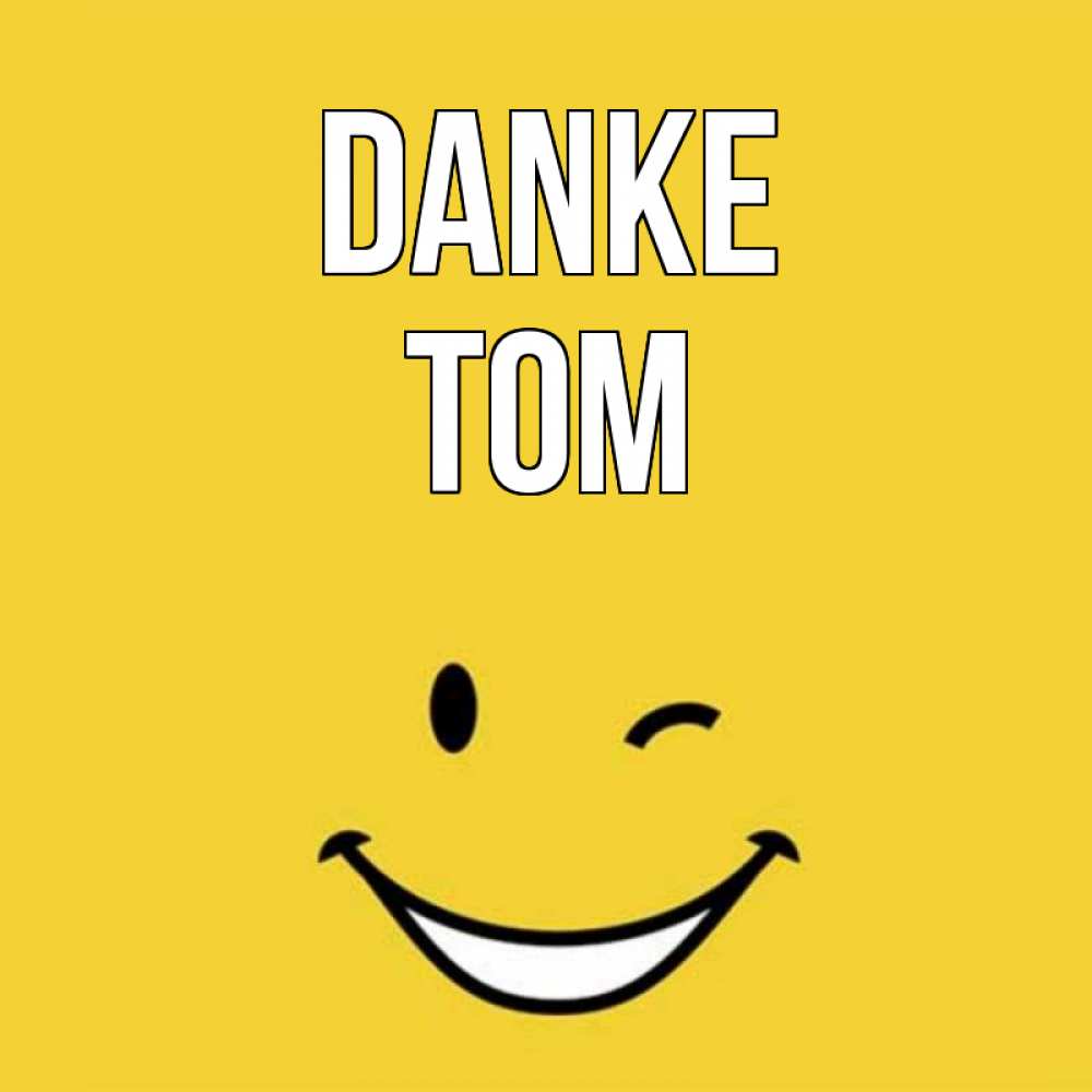 Открытка на каждый день с именем, Tom Danke благодарю и улыбаюсь Прикольная открытка с пожеланием онлайн скачать бесплатно 