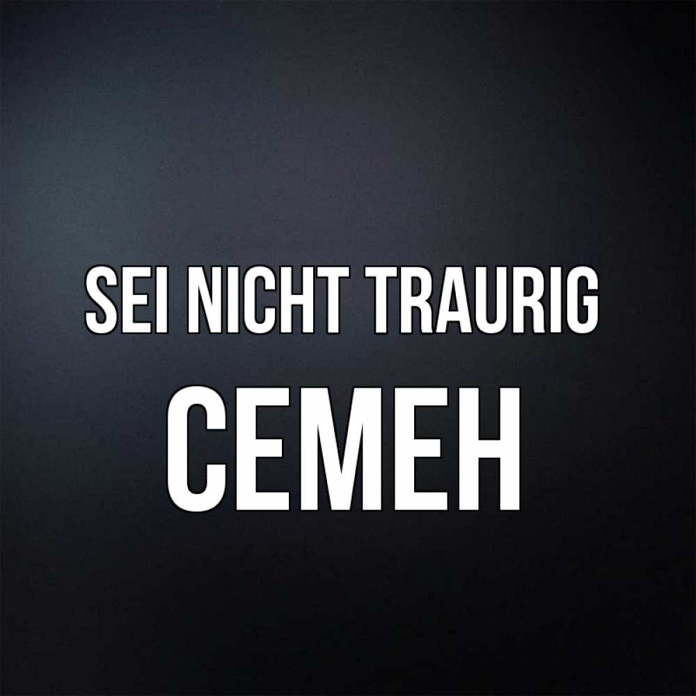 Открытка на каждый день с именем, Семен Sei nicht traurig Градиент серый Прикольная открытка с пожеланием онлайн скачать бесплатно 