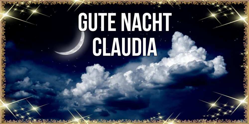 Открытка на каждый день с именем, Claudia Gute Nacht спи на мягкой облачной перине Прикольная открытка с пожеланием онлайн скачать бесплатно 