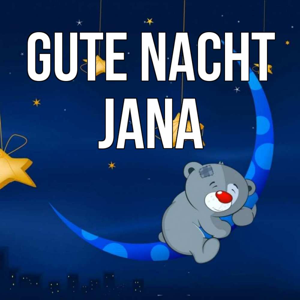 Открытка на каждый день с именем, Jana Gute Nacht над городом Прикольная открытка с пожеланием онлайн скачать бесплатно 