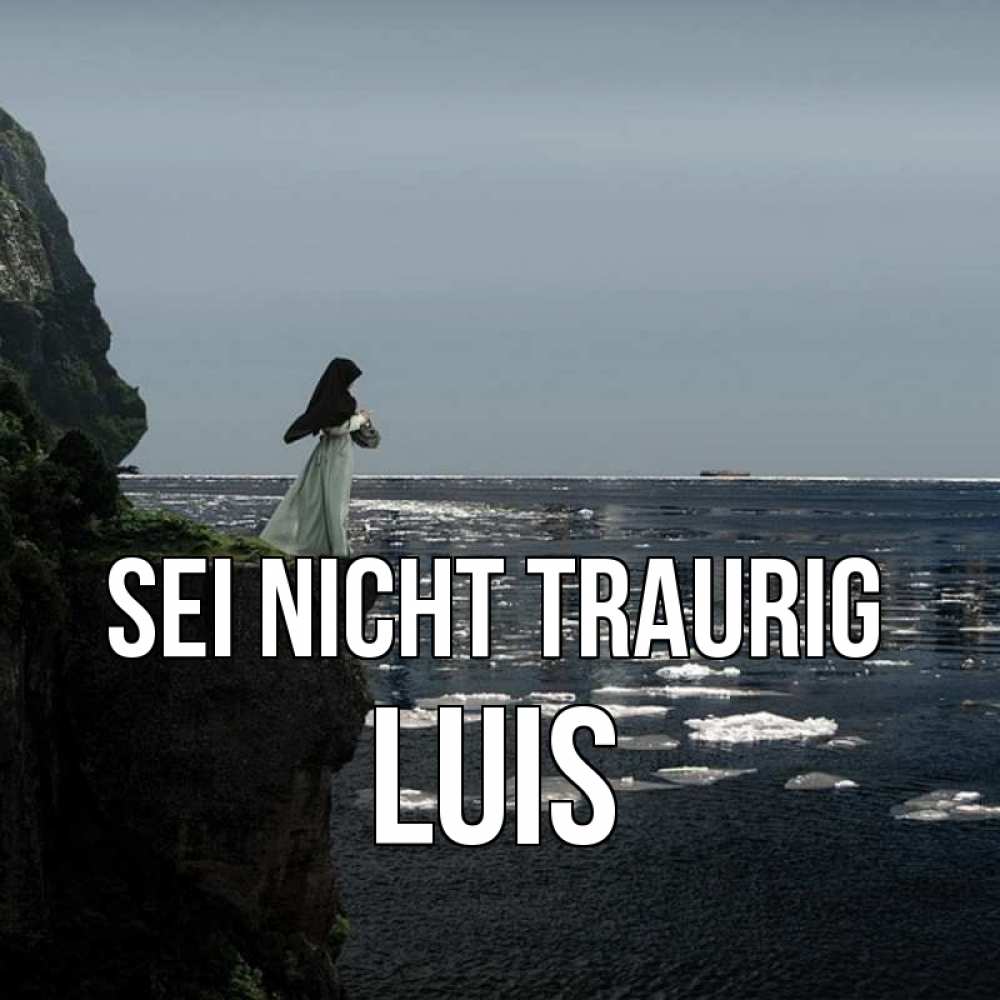 Открытка на каждый день с именем, Luis Sei nicht traurig весна лед тает Прикольная открытка с пожеланием онлайн скачать бесплатно 