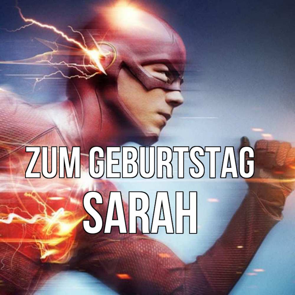 Открытка на каждый день с именем, Sarah Zum Geburtstag супергерои быстрые Прикольная открытка с пожеланием онлайн скачать бесплатно 