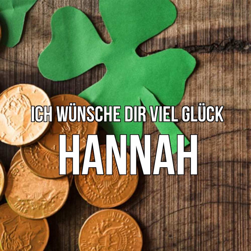 Открытка на каждый день с именем, Hannah Ich wünsche dir viel Glück деревянный фон Прикольная открытка с пожеланием онлайн скачать бесплатно 