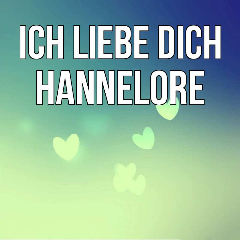 Открытка на каждый день с именем, Hannelore Ich liebe dich градиент синий Прикольная открытка с пожеланием онлайн скачать бесплатно 