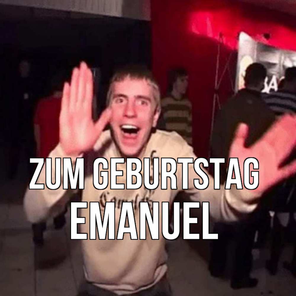 Открытка на каждый день с именем, Emanuel Zum Geburtstag Веселье Мем Прикольная открытка с пожеланием онлайн скачать бесплатно 
