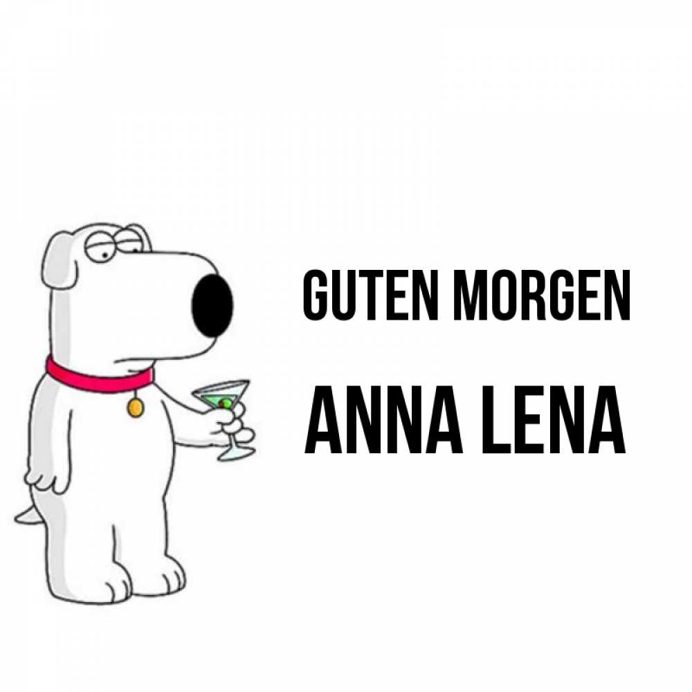 Открытка на каждый день с именем, Anna-Lena Guten Morgen герои мультфильмов белый пес Прикольная открытка с пожеланием онлайн скачать бесплатно 