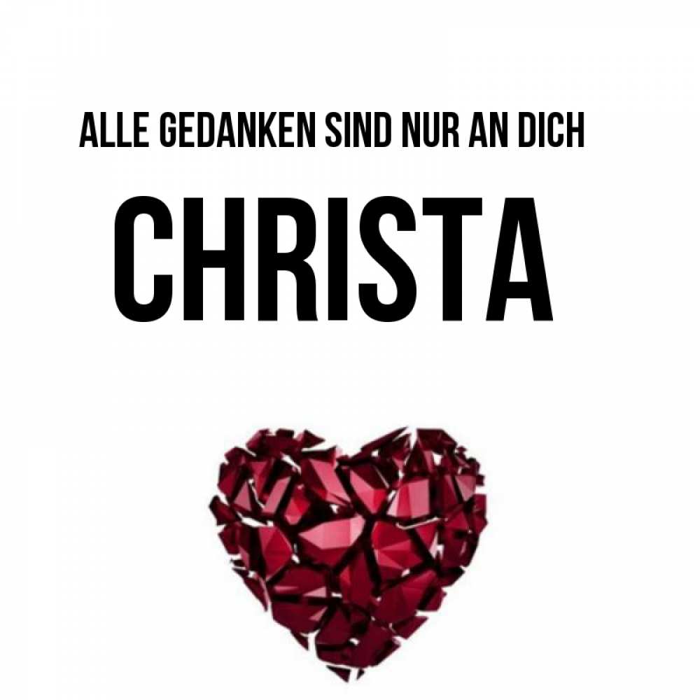 Открытка на каждый день с именем, Christa Alle Gedanken sind nur an dich рубиновое 1 Прикольная открытка с пожеланием онлайн скачать бесплатно 