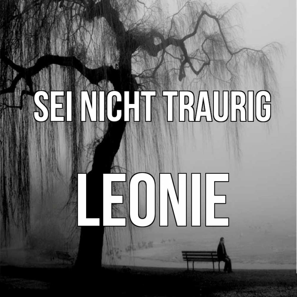 Открытка на каждый день с именем, Leonie Sei nicht traurig висящие ветки дерева и лавочка под деревом Прикольная открытка с пожеланием онлайн скачать бесплатно 