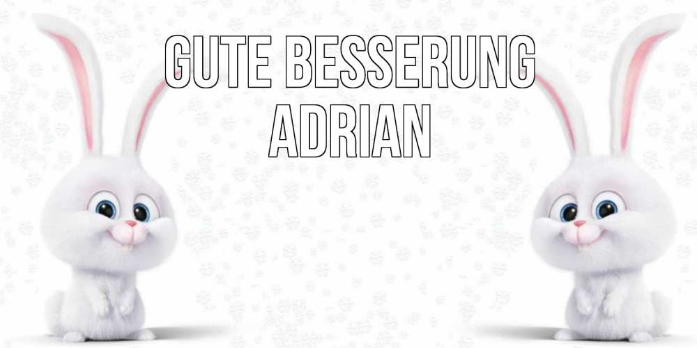 Открытка на каждый день с именем, Adrian Gute Besserung не болей с зайцем Прикольная открытка с пожеланием онлайн скачать бесплатно 