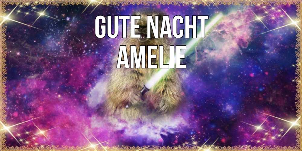 Открытка на каждый день с именем, Amelie Gute Nacht спокойной ночи  в стиле звездных войн Прикольная открытка с пожеланием онлайн скачать бесплатно 