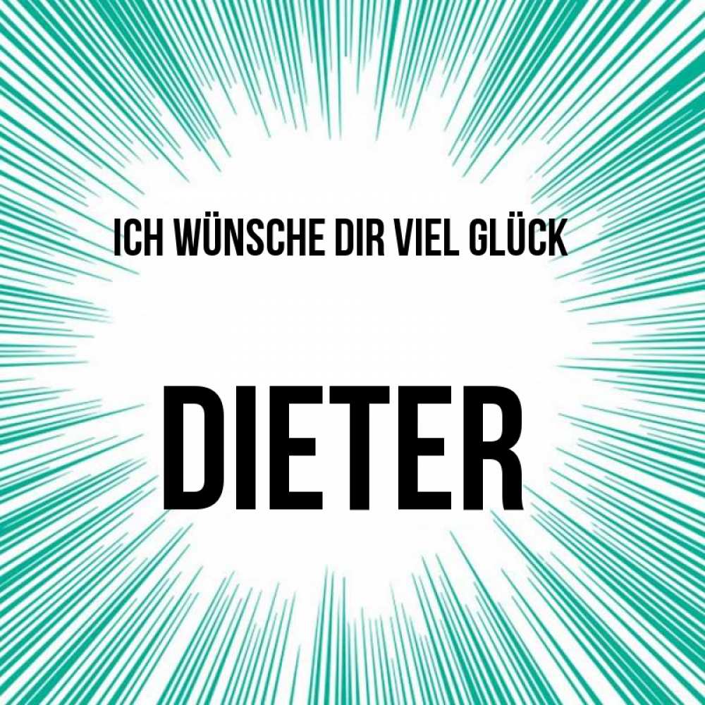 Открытка на каждый день с именем, Dieter Ich wünsche dir viel Glück на удачу Прикольная открытка с пожеланием онлайн скачать бесплатно 