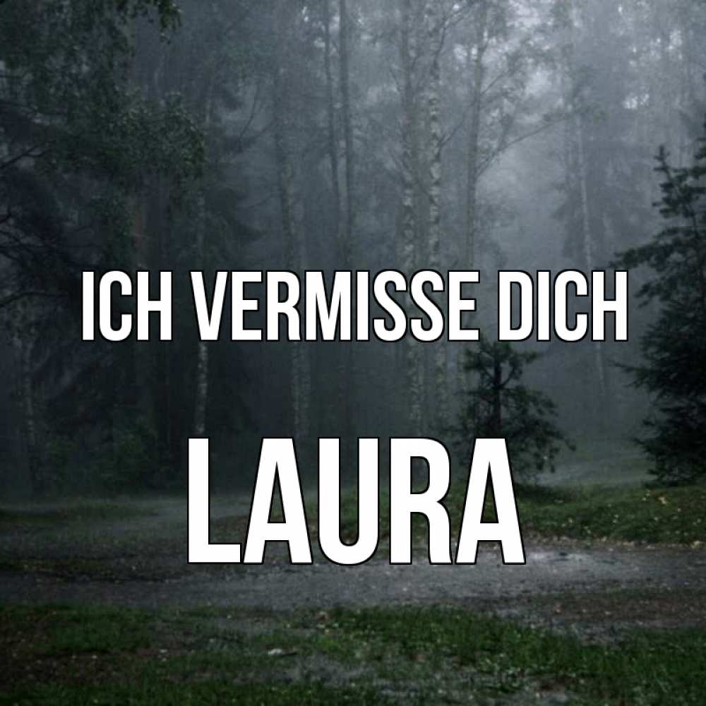 Открытка на каждый день с именем, Laura Ich vermisse dich одна и плохо мне Прикольная открытка с пожеланием онлайн скачать бесплатно 