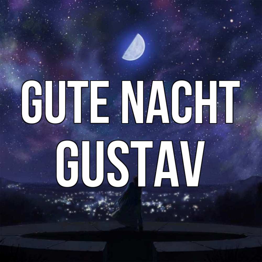 Открытка на каждый день с именем, Gustav Gute Nacht набережная Прикольная открытка с пожеланием онлайн скачать бесплатно 