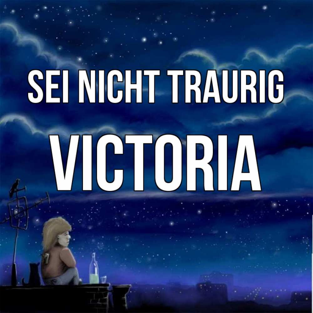Открытка на каждый день с именем, Victoria Sei nicht traurig город с крыши Прикольная открытка с пожеланием онлайн скачать бесплатно 