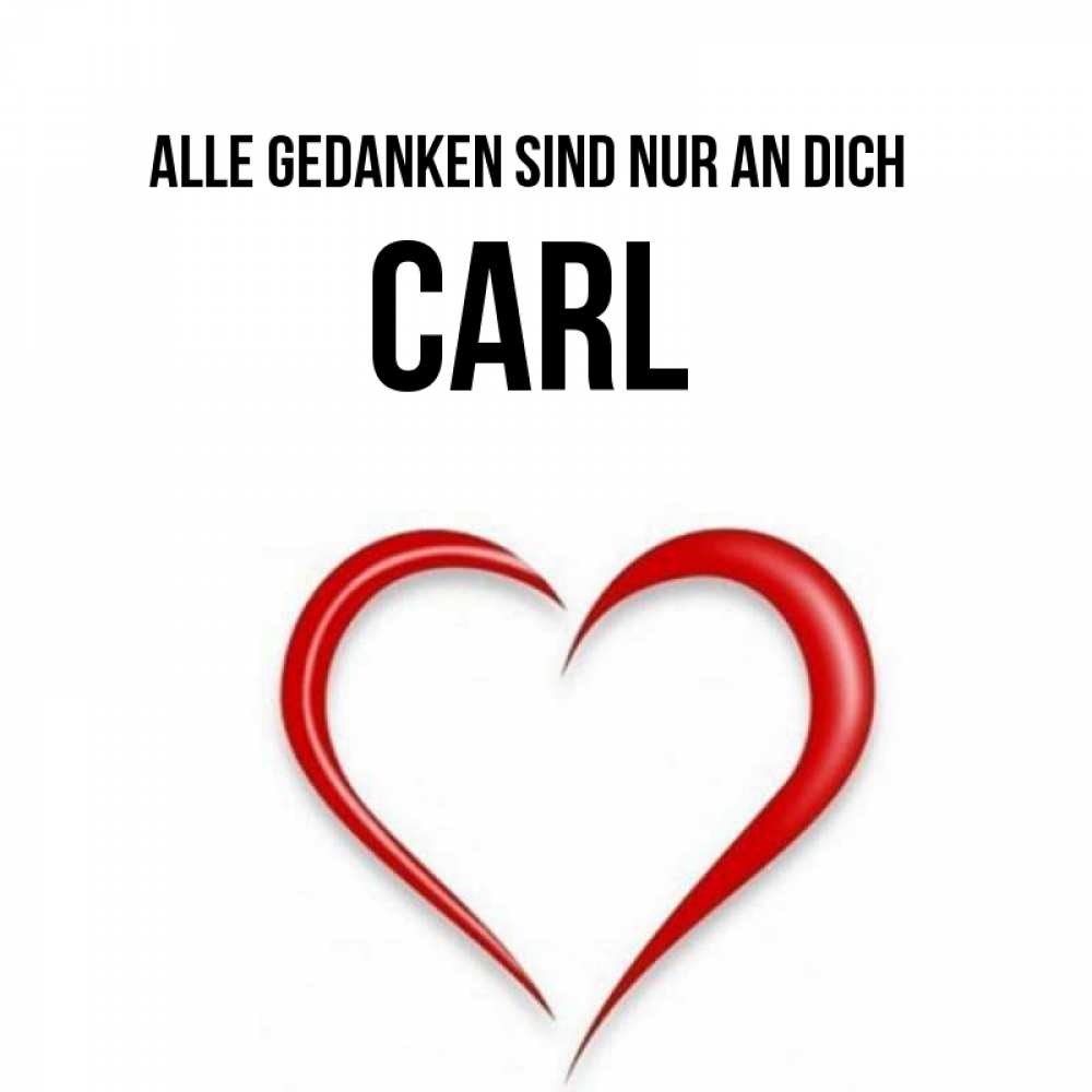 Открытка на каждый день с именем, Carl Alle Gedanken sind nur an dich для возлюбленной Прикольная открытка с пожеланием онлайн скачать бесплатно 