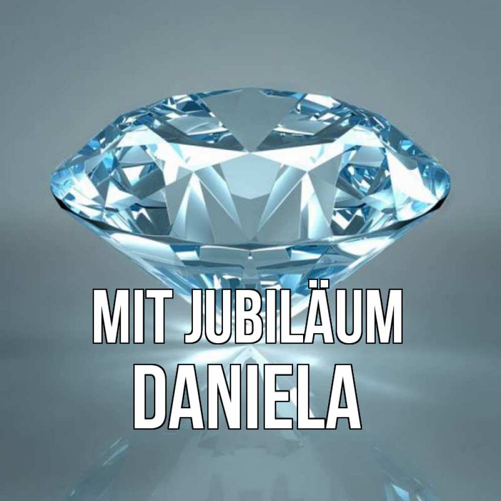 Открытка на каждый день с именем, Daniela Mit Jubiläum с бриллиантом голубого цвета Прикольная открытка с пожеланием онлайн скачать бесплатно 