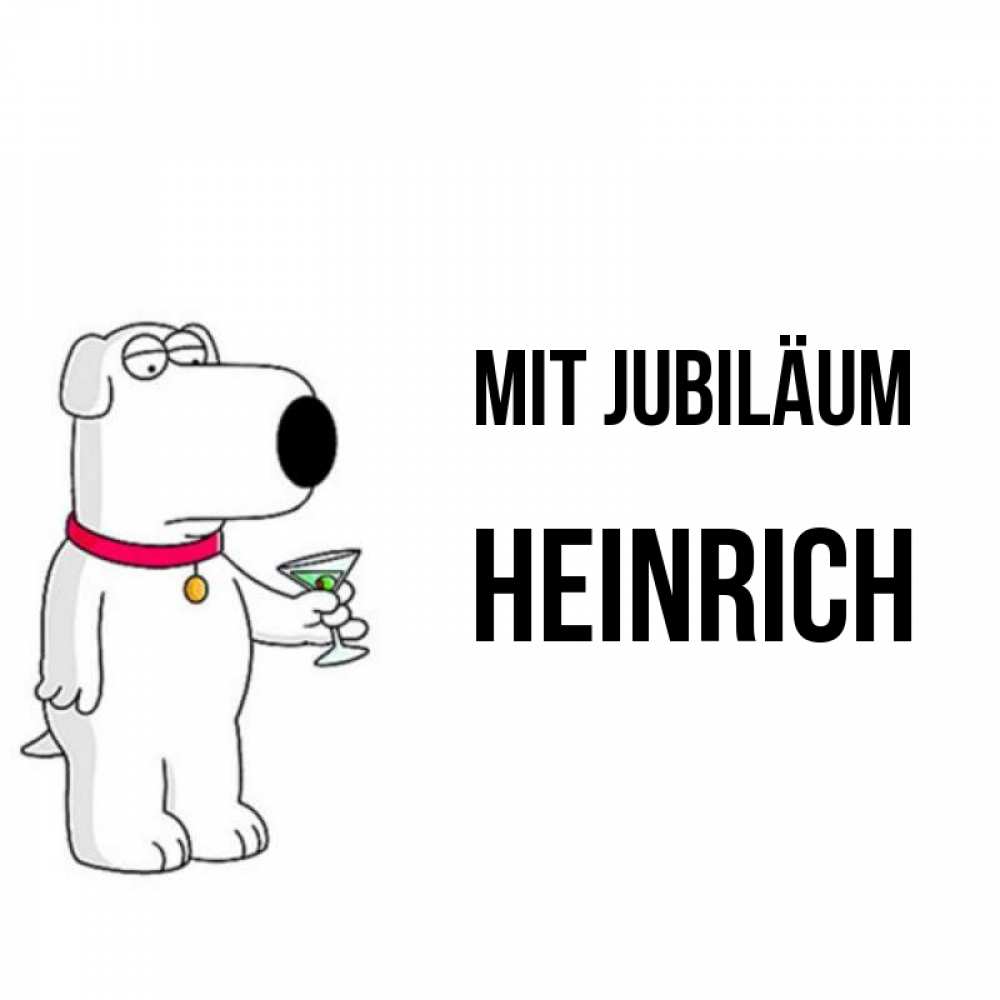 Открытка на каждый день с именем, Heinrich Mit Jubiläum песик с оливками Прикольная открытка с пожеланием онлайн скачать бесплатно 
