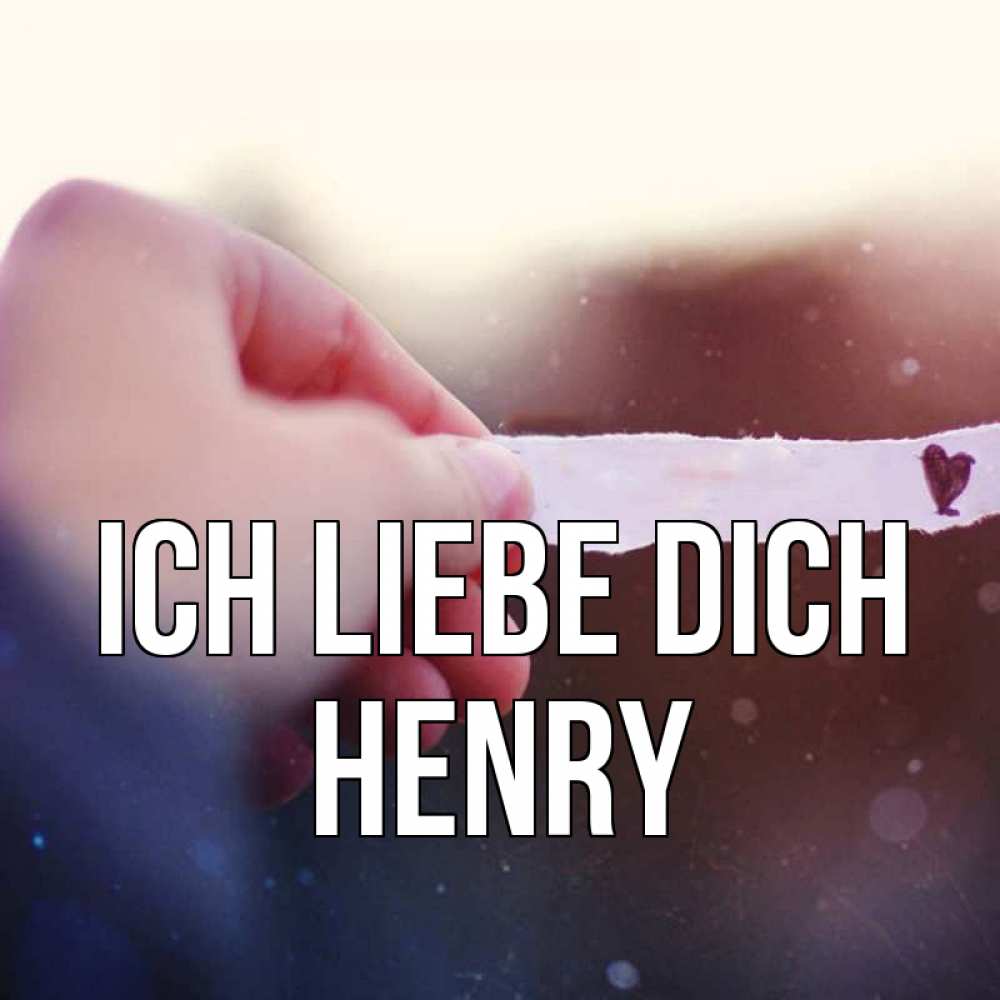 Открытка на каждый день с именем, Henry Ich liebe dich для тебя Прикольная открытка с пожеланием онлайн скачать бесплатно 