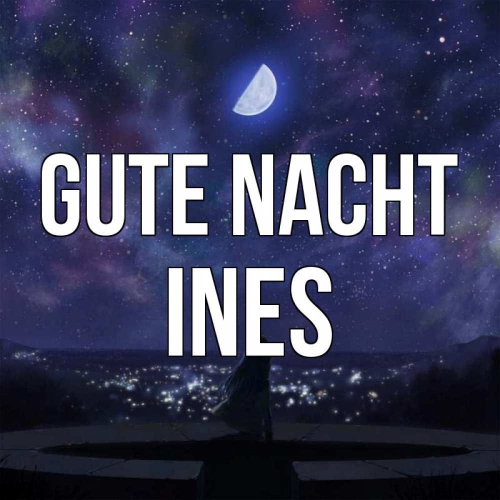 Открытка на каждый день с именем, Ines Gute Nacht набережная Прикольная открытка с пожеланием онлайн скачать бесплатно 