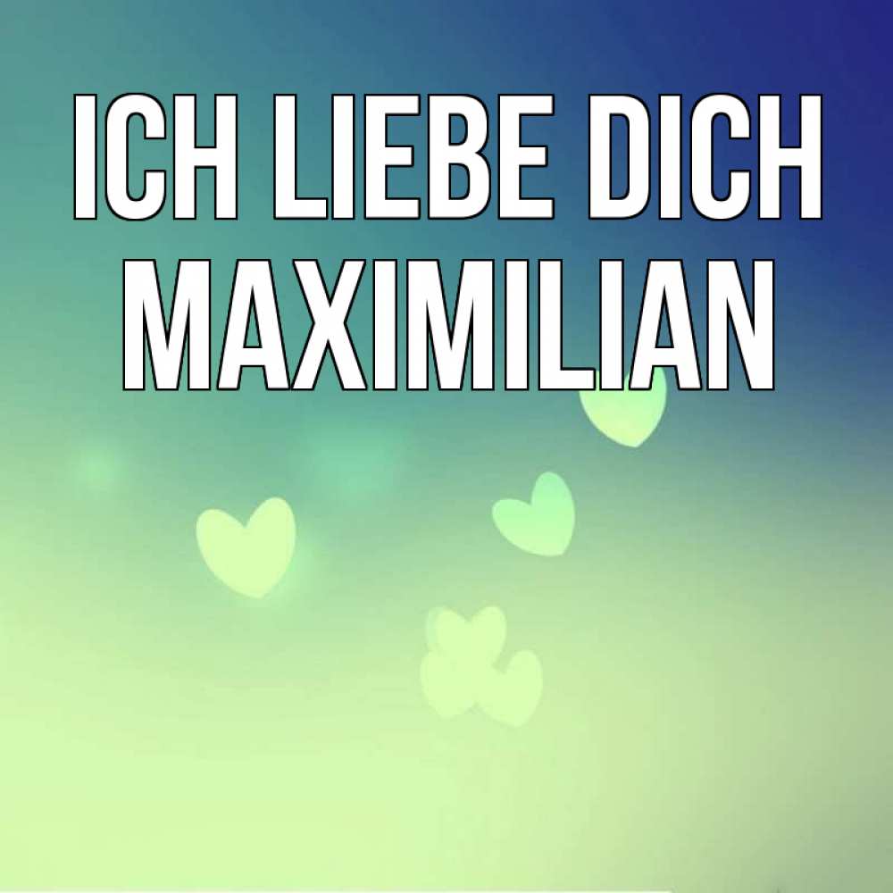 Открытка на каждый день с именем, Maximilian Ich liebe dich градиент синий Прикольная открытка с пожеланием онлайн скачать бесплатно 