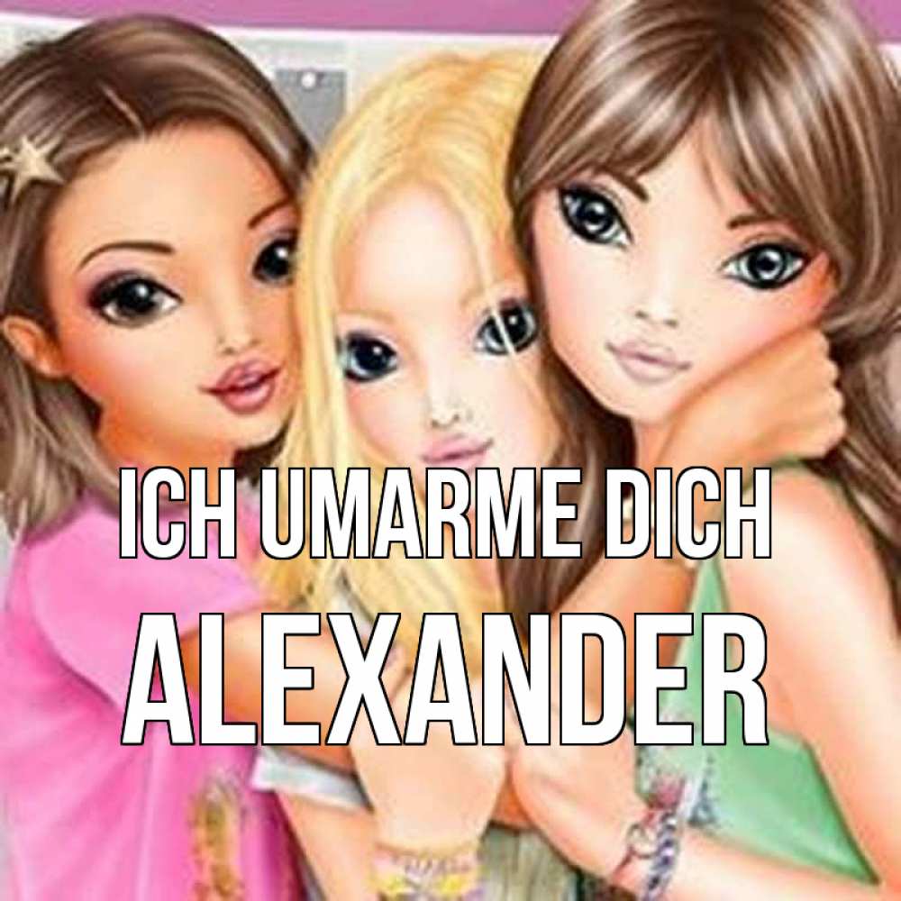 Открытка на каждый день с именем, Alexander Ich umarme dich красивые девчонки Прикольная открытка с пожеланием онлайн скачать бесплатно 