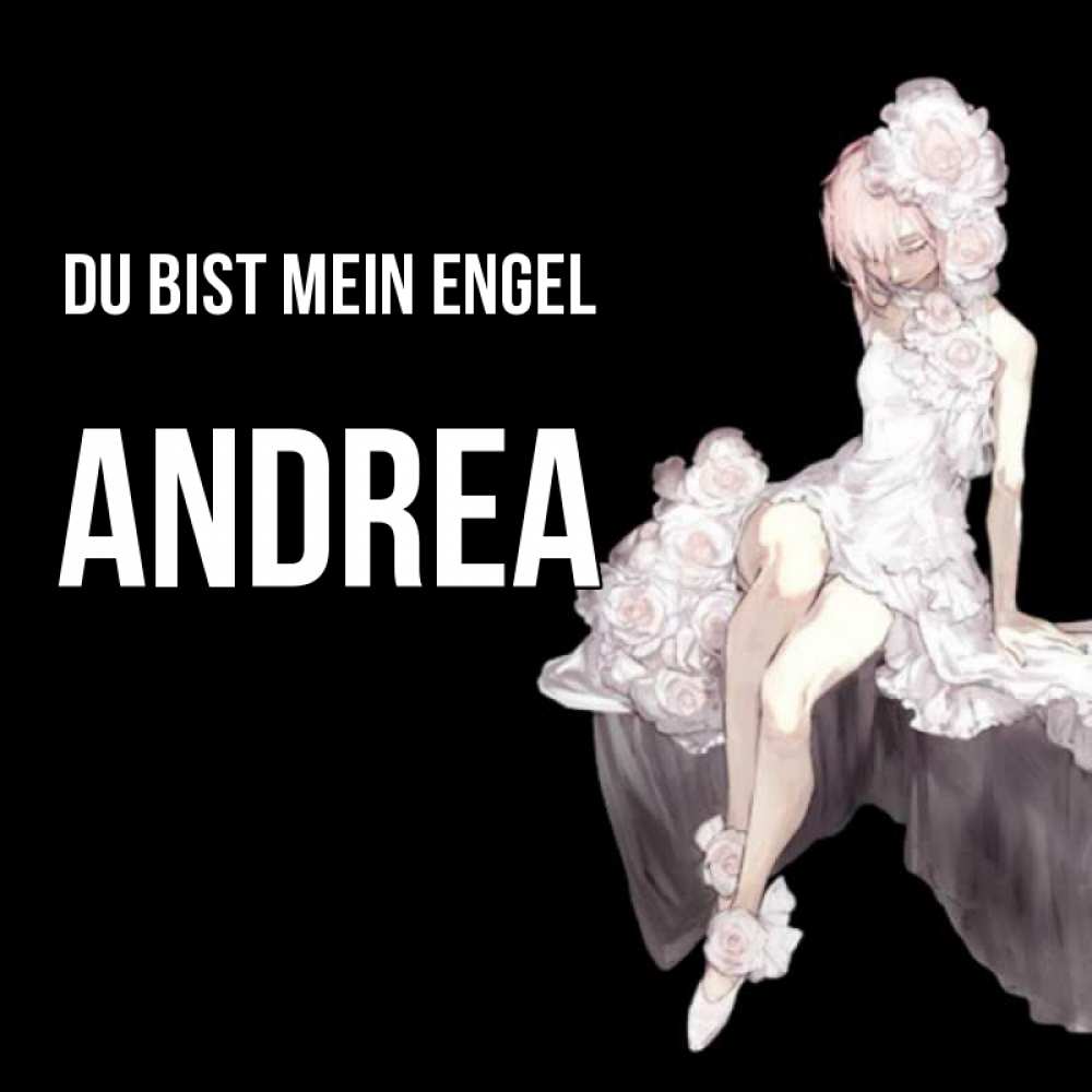 Открытка на каждый день с именем, Andrea Du bist mein Engel девушка в стиле аниме как ангел Прикольная открытка с пожеланием онлайн скачать бесплатно 