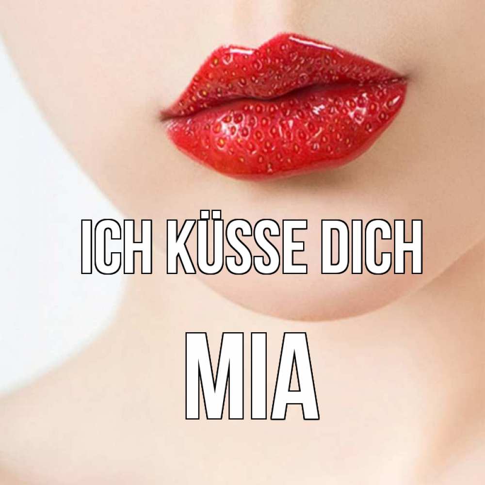 Открытка на каждый день с именем, Mia Ich küsse dich клубничные губы красного цвета Прикольная открытка с пожеланием онлайн скачать бесплатно 