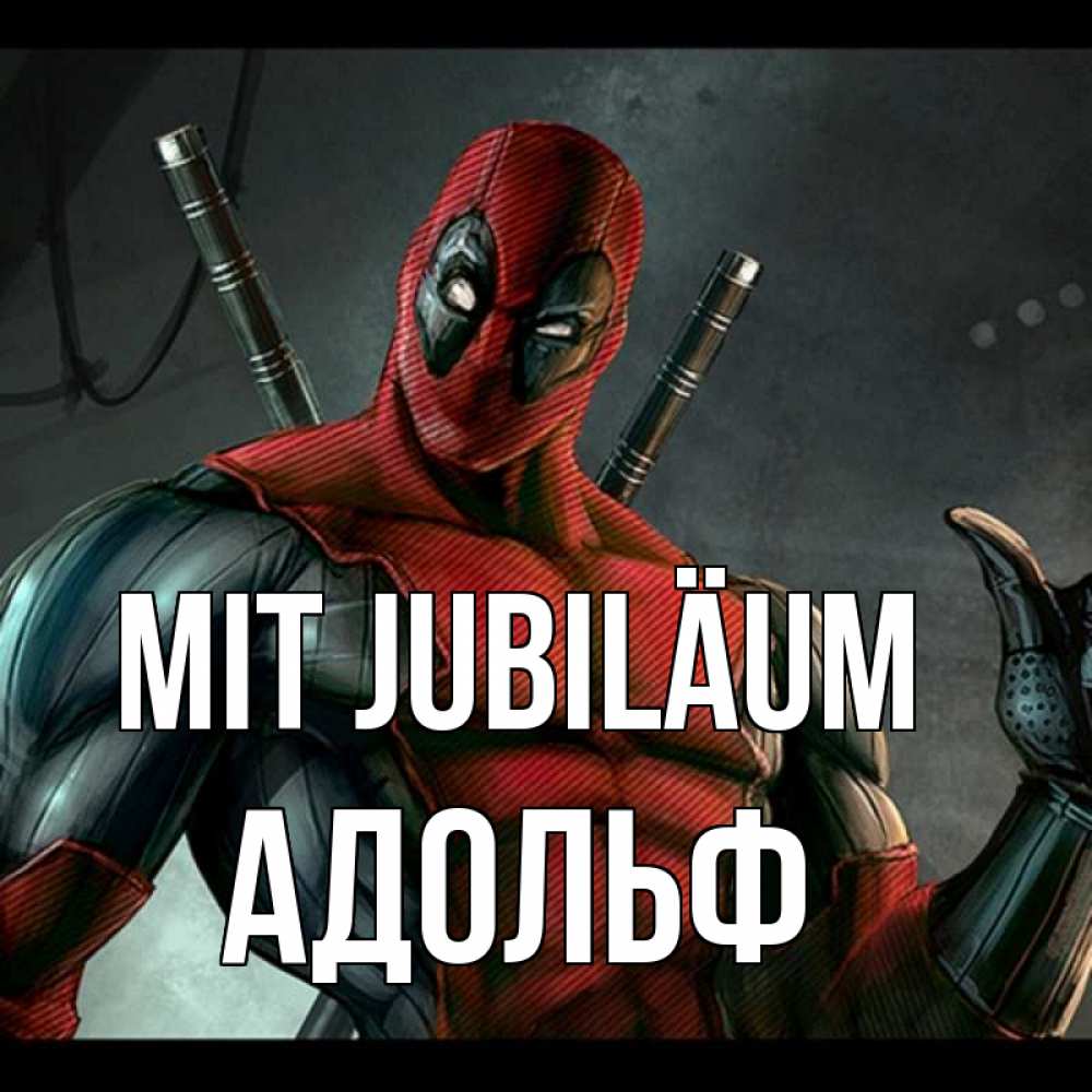 Открытка на каждый день с именем, Адольф Mit Jubiläum марвел супергерои Прикольная открытка с пожеланием онлайн скачать бесплатно 