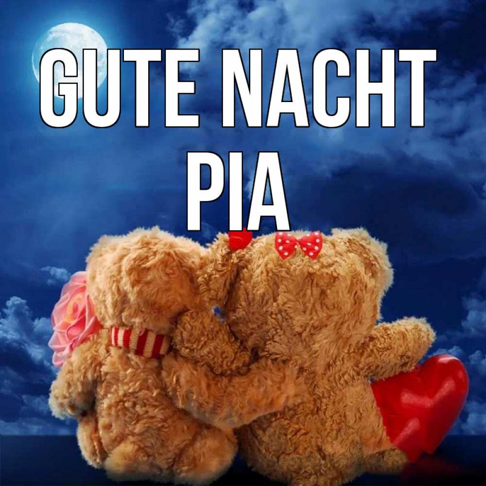 Открытка на каждый день с именем, Pia Gute Nacht плюшевые Прикольная открытка с пожеланием онлайн скачать бесплатно 