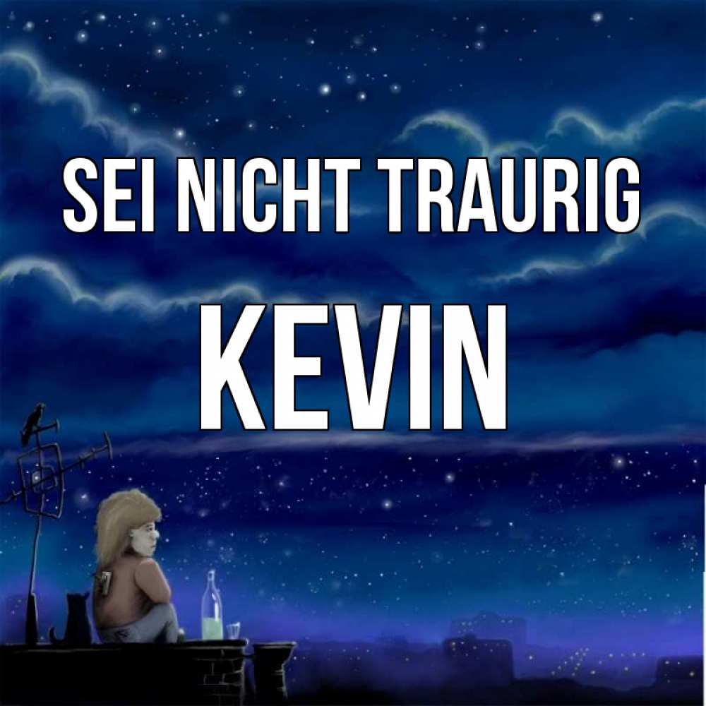Открытка на каждый день с именем, Kevin Sei nicht traurig город с крыши Прикольная открытка с пожеланием онлайн скачать бесплатно 